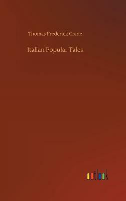 Italian Popular Tales by Thomas Frederick Crane