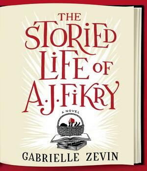 The Storied Life of A. J. Fikry by Gabrielle Zevin