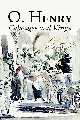 Cabbages and Kings by O. Henry, Fiction, Literary, Classics, Short Stories by O. Henry, William Sydney Porter