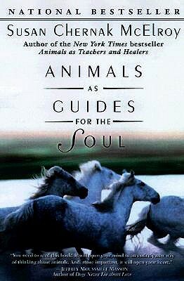 Animals as Guides for the Soul: Stories of Life-Changing Encounters by Susan Chernak McElroy