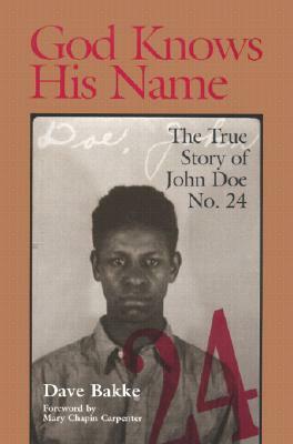 God Knows His Name: The True Story of John Doe No. 24 by Mary Chapin Carpenter, David Bakke