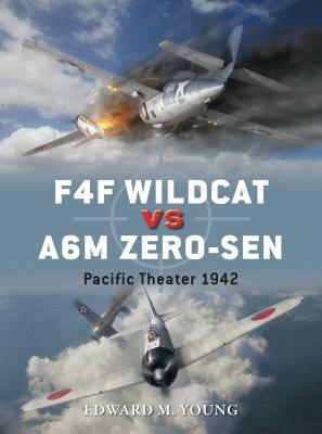 F4F Wildcat Vs A6M Zero-Sen: Pacific Theater 1942 by Edward M. Young