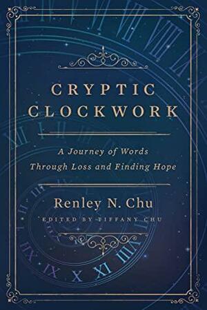 Cryptic Clockwork by Renley N. Chu