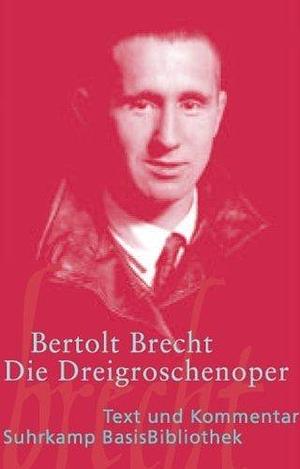 Die Dreigroschenoper by BRECHT by Bertolt Brecht, Bertolt Brecht