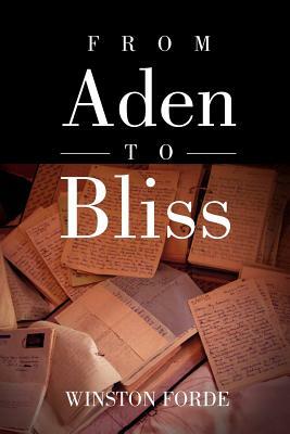 From Aden to Bliss by Winston Forde