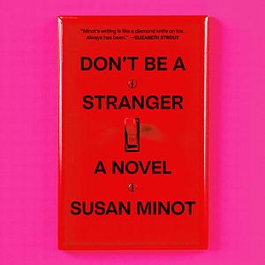 Don't Be a Stranger by Susan Minot