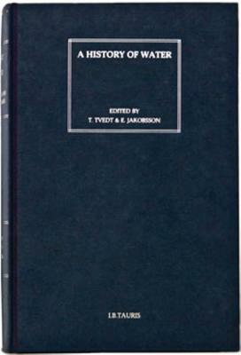 A History of Water, Series II, Volume 2: Rivers and Society: From Early Civilizations to Modern Times by Terje Tvedt, Richard Coopey