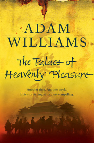 The Palace of Heavenly Pleasure by Adam Williams