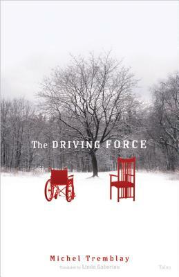 The Driving Force by Michel Tremblay