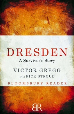 Dresden: A Survivor's Story by Victor Gregg