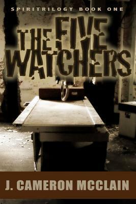 The Five Watchers by J. Cameron McClain