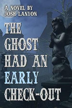 The Ghost Had an Early Check-Out by Josh Lanyon