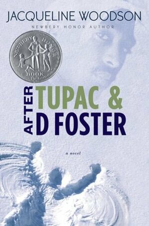 After Tupac and D Foster by Jacqueline Woodson