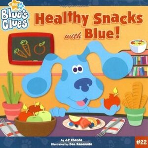 Healthy Snacks with Blue! (Blue's Clues) by J.P. Chanda