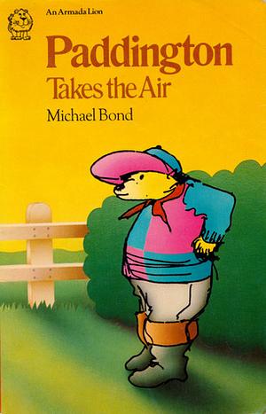 Paddington Takes the Air by Michael Bond