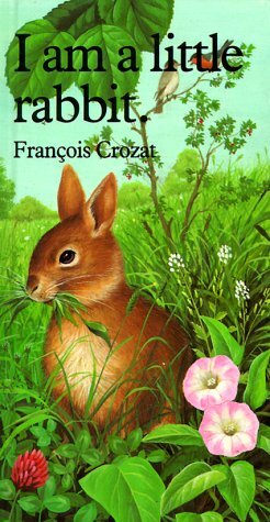 I Am a Little Rabbit by François Crozat