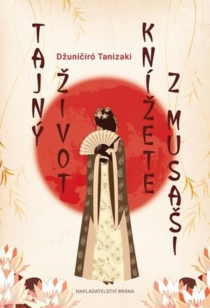 Tajný život knížete z Musaši by Vlasta Winkelhöferová, Jun'ichirō Tanizaki