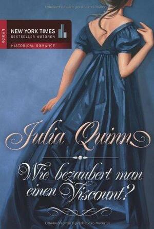 Wie bezaubert man einen Viscount?: Roman by Julia Quinn