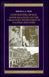 Contesting Space: Power Relationships and the Urban Built Environment in Colonial Singapore by Brenda S.A. Yeoh