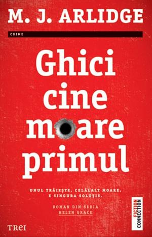 Ghici cine moare primul by M.J. Arlidge