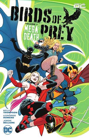 Birds of Prey, Vol. 1: Megadeath by Jordie Bellaire, Leonardo Romero, Kelly Thompson