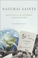 Natural Saints: How People of Faith Are Working to Save God's Earth by Mallory McDuff