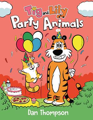 Party Animals (Tig and Lily Book 2): (A Graphic Novel) by Dan Thompson