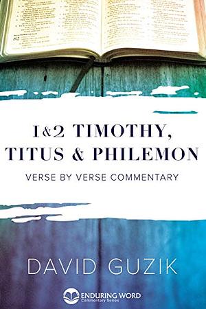 1 & 2 Timothy, Titus & Philemon by David Guzik