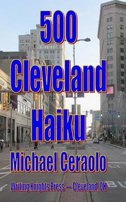 500 Cleveland Haiku by Michael Ceraolo