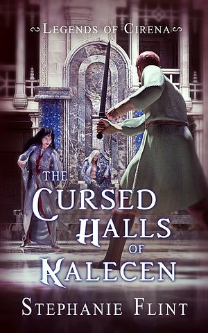 The Cursed Halls of Kalecen by Stephanie Flint