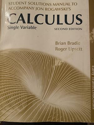 Student Solutions Manual to accompany Jon Rogawski's Single Variable Calculus by Brian Bradie, Roger Lipsett