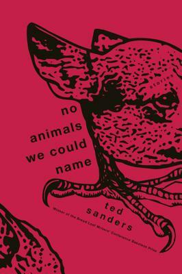 No Animals We Could Name by Ted Sanders