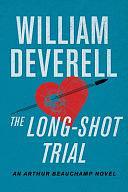 The Long-Shot Trial: An Arthur Beauchamp Thriller by William Deverell