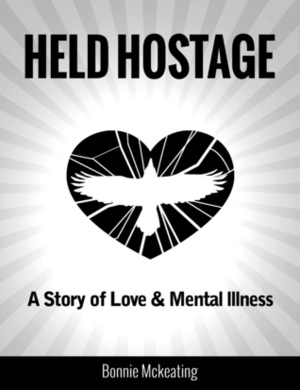 Held Hostage: A Story of Love & Mental Illness by Britanie Wilson, Bonnie McKeating