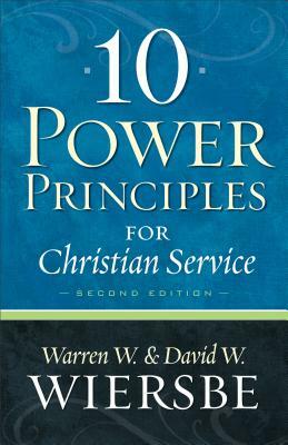 10 Power Principles for Christian Service by Warren W. Wiersbe, David W. Wiersbe
