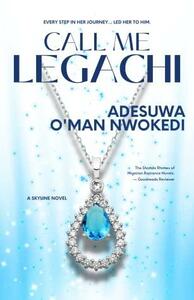 Call Me Legachi by Adesuwa O'man Nwokedi