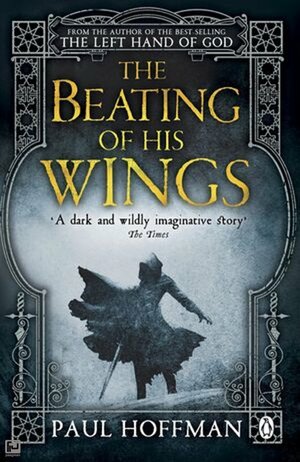 The Beating of His Wings by Paul Hoffman