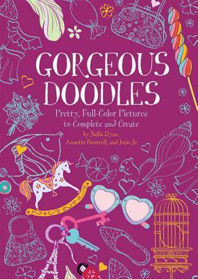 Gorgeous Doodles: Pretty, Full-Color Pictures to Complete and Create by Josie Jo, Nellie Ryan, Annette Bouttell