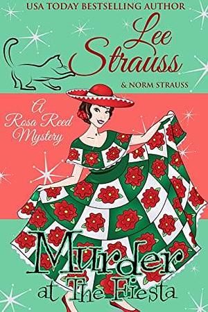 Murder at the Fiesta: a 1950s cozy historical mystery by Norm Strauss, Lee Strauss