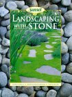Landscaping with Stone: Rock Gardens, Paths & Stairs, Stone Retaining Walls by Sunset Magazines &amp; Books
