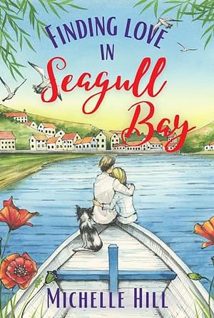 Finding Love in Seagull Bay  by Michelle Hill