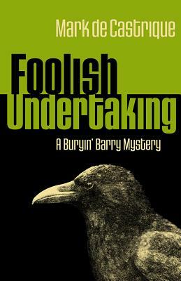 Foolish Undertaking by Mark de Castrique
