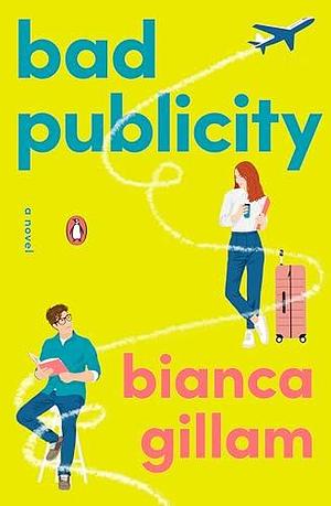 Bad Publicity: A Novel by Bianca Gillam, Bianca Gillam