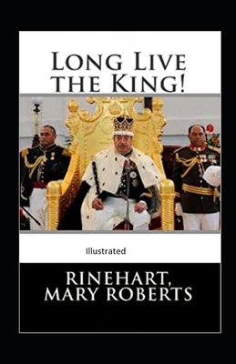 Long Live the King Illustrated by Mary Roberts Rinehart