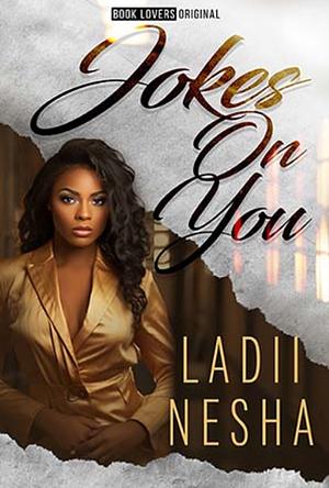 Jokes on You by Ladii Nesha