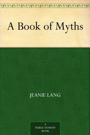 A Book of Myths by Jeanie Lang, Helen Stratton