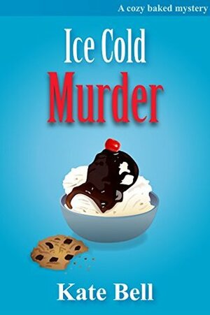 Ice Cold Murder by Kate Bell