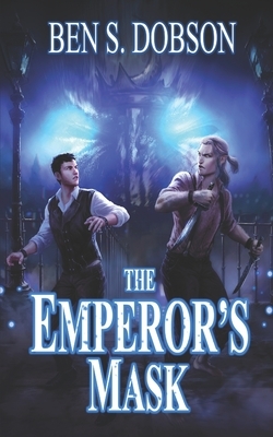 The Emperor's Mask by Ben S. Dobson