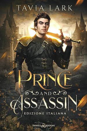 Prince and assassin. Ediz. italiana by Tavia Lark