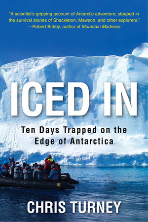 Iced in: Ten Days Trapped on the Edge of Antarctica by Chris Turney
